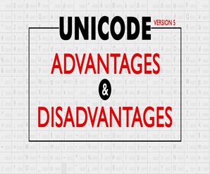 Advantages and Disadvantages of Unicode 5